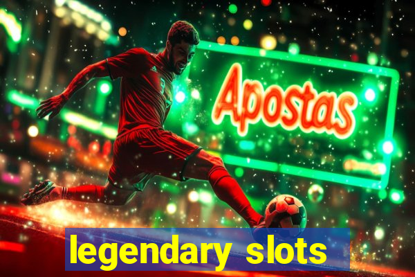 legendary slots - casino games